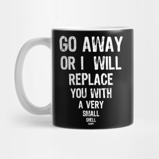 Go Away - Shell Script Funny message Mug